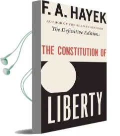 The Constitution of Liberty: The Definitive Edition Audiobook download free by F A Hayek