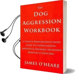 The dog Aggression Workbook Audiobook download free by James O'Heare