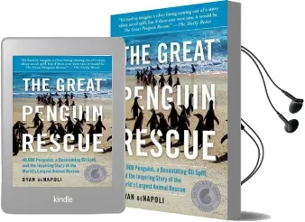 The Great Penguin Rescue: 40,000 Penguins, a Devastating oil Spill, and the Inspiring Story of the World'S Largest Animal Rescue Audiobook download free by Dyan Denapoli