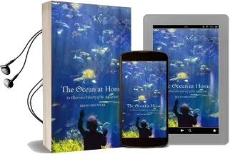The Ocean at Home: An Illustrated History of the Aquarium Audiobook download free by Bernd Brunner