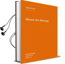 Where art Belongs: Volume 8 Audiobook download free by Chris Kraus