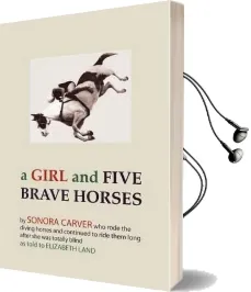 A Girl and Five Brave Horses Audiobook download free by Sonora Carver