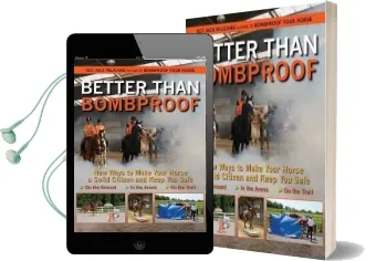Better Than Bombproof: New Ways to Make Your Horse a Solid Citizen and Keep you Safe on the Ground, in the Arena, on the Trail Audiobook download free by Rick Pelicano