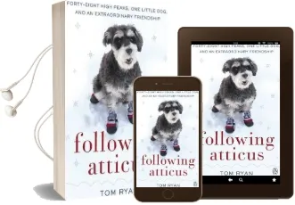 Following Atticus: How a Little dog led one man on a Journey of Rediscovery to the top of the World Audiobook download free by Thomas F. Ryan
