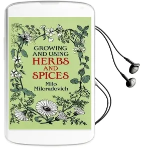 Growing and Using Herbs and Spices Audiobook download free by Milo Miloradovich