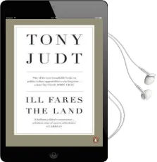 Ill Fares the Land: A Treatise on our Present Discontents Audiobook download free by Tony Judt