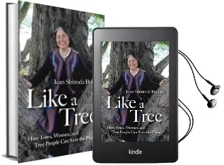 Like a Tree: How Trees, Women, and Tree People can Save the Planet Audiobook download free by Jean Shinoda Bolen