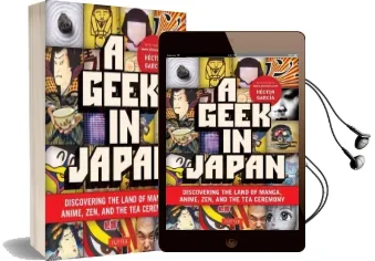 A Geek in Japan: Discovering the Land of Manga, Anime, Zen, and the tea Ceremony Audiobook download free by Hector Garcia