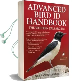 Advanced Bird id Handbook: The Western Palearctic: Covering all 1,350 Species and Subspecies Recorded in Britain, Europe, North Africa & the Middle East Audiobook download free by Nils Van Duivendijk