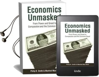 Economics Unmasked: From Power and Greed to Compassion and the Common Good Audiobook download free by Manfred Max Neef