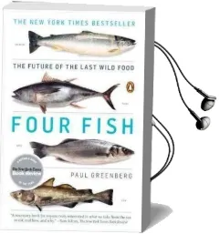 Four Fish: The Future of the Last Wild Food Audiobook download free by Paul Greenberg