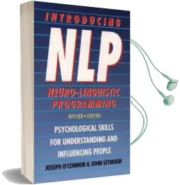 Introducing Neuro-Linguistic Programming: Psychological Skills for Understanding and Influencing People Audiobook download free by John Seymour