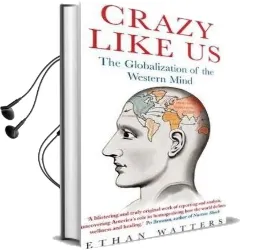 Crazy Like us: The Globalization of the Western Mind Audiobook download free by Ethan Watters