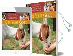 Get Your Goat: How to Keep Happy, Healthy Goats in Your Backyard, Wherever you Live Audiobook download free by Brent Zimmerman