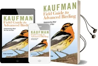 Kaufman Field Guide to Advanced Birding: Understanding What you see and Hear Audiobook download free by Kenn Kaufman
