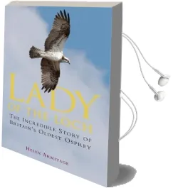 Lady of the Loch: The Incredible Story of Britain'S Oldest Osprey Audiobook download free by Helen Armitage