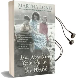 Ma, now i'm Goin up in the World Audiobook download free by Martha Long