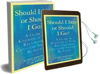 Should i Stay or Should i go?: A Guide to Sorting out Whether Your Relationship Can-And Should-Be Saved Audiobook download free by Lundy Bancroft