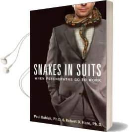 Snakes in Suits: When Psychopaths go to Work Audiobook download free by Paul Babiak