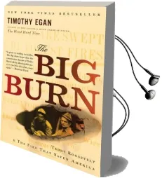 The big Burn: Teddy Roosevelt and the Fire That Saved America Audiobook download free by Timothy Egan