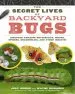 Audiobook The Secret Lives of Backyard Bugs: Discover Amazing Butterflies, Moths, Spiders, Dragonflies, and Other Insects! author Judy Burris