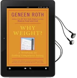 Why Weight?: A Guide to Ending Compulsive Eating Audiobook download free by Geneen Roth