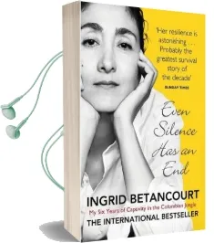 Even Silence has an end: My six Years of Captivity in the Colombian Jungle Audiobook download free by Ingrid Betancourt