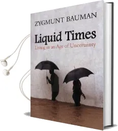 Liquid Times: Living in an age of Uncertainty Audiobook download free by Zygmunt Bauman