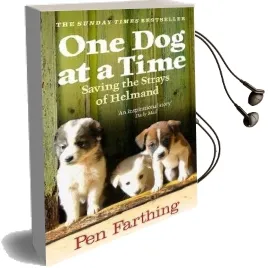 One dog at a Time: Saving the Strays of Helmand - an Inspiring True Story Audiobook download free by Pen Farthing