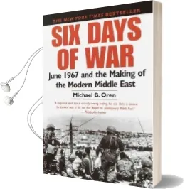 Six Days of war June 1967 and the Making of the Modern Middle East Audiobook download free by Michael B. Oren