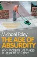 Audiobook The age of Absurdity: Why Modern Life Makes it Hard to be Happy author Michael Foley