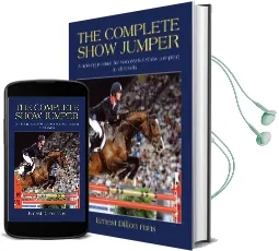 The Complete Show Jumper: A Training Manual for Successful Showjumping at all Levels Audiobook download free by Ernest Dillon