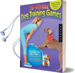 10-Minute dog Training Games: Quick & Creative Activities for the Busy dog Owner Audiobook download free by Kyra Sundance