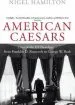 Audiobook American Caesars: Lives of the us Presidents, From Franklin d. Roosevelt to George w. Bush author Nigel Hamilton