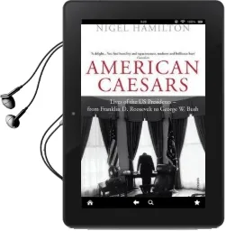 American Caesars: Lives of the us Presidents, From Franklin d. Roosevelt to George w. Bush Audiobook download free by Nigel Hamilton