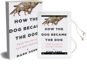 How the dog Became the dog: From Wolves to our Best Friends Audiobook download free by Mark Derr