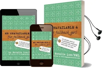 Mr. Unavailable and the Fallback Girl: The Definitive Guide to Understanding Emotionally Unavailable men and the Women That Love Them Audiobook download free by Natalie Lue Nml