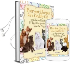 Purr-Fect Recipes for a Healthy cat: 101 Natural cat Food & Treat Recipes to Make Your cat Happy Audiobook download free by Lisa Shiroff