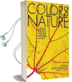 The Colors of Nature: Culture, Identity, and the Natural World Audiobook download free by Alison Hawthorne Deming