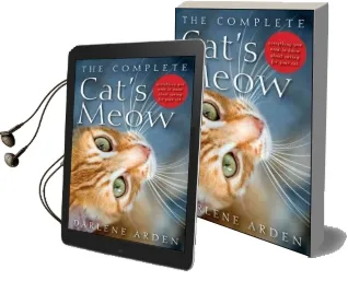 The Complete Cat'S Meow: Everything you Need to Know About Caring for Your cat Audiobook download free by Darlene Arden