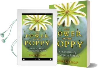 The Power of the Poppy: Harnessing Nature'S Most Dangerous Plant Ally Audiobook download free by Kenaz Filan