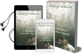 A Naturalist and Other Beasts: Tales From a Life in the Field Audiobook download free by George B. Schaller