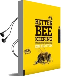 Better Beekeeping: The Ultimate Guide to Keeping Stronger Colonies and Healthier, More Productive Bees Audiobook download free by Kim Flottum