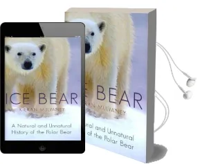 Ice Bear: A Natural and Unnatural History of the Polar Bear Audiobook download free by Kieran Mulvaney
