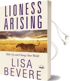 Lioness Arising: Wake up and Change Your World Audiobook download free by Lisa Bevere