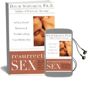 Resurrecting sex: Solving Sexual Problems and Revolutionizing Your Relationship Audiobook download free by David Schnarch