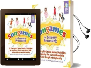 Songames for Sensory Processing: 25 Therapist-Created Musical Activities for Improving Fine and Gross Motor-Skills, Muscle Strength, and Rhythmicity Audiobook download free by Aubrey Lande