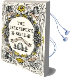 The Beekeeper'S Bible: Bees, Honey, Recipes & Other Home Uses Audiobook download free by Richard Jones