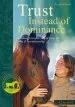 Audiobook Trust Instead of Dominance: Working Towards a new Form of Ethical Horsemanship author Marlitt Wendt