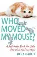Audiobook Who Moved my Mouse?: A Self-Help Book for Cats (Who Don'T Need any Help) author Dena Harris